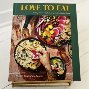 Love to Eat: 75 Easy, Craveworthy Recipes for Healthy, Intuitive Eating