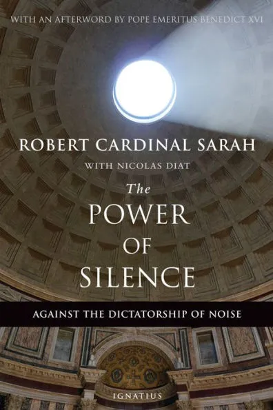 The Power of Silence: Against the Dictatorship of Noise by Cardinal Robert Sarah, Nicolas Diat